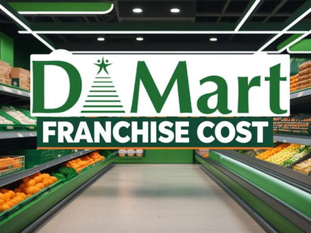 DMart Franchise Cost in India (2025)