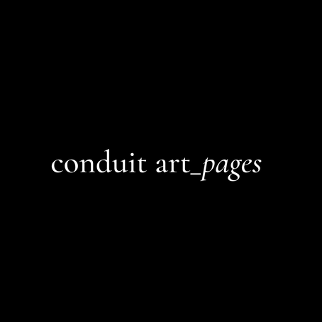 white text on black background in a sophisticated serif font that reads 'conduit art pages'. Pages is italicised.