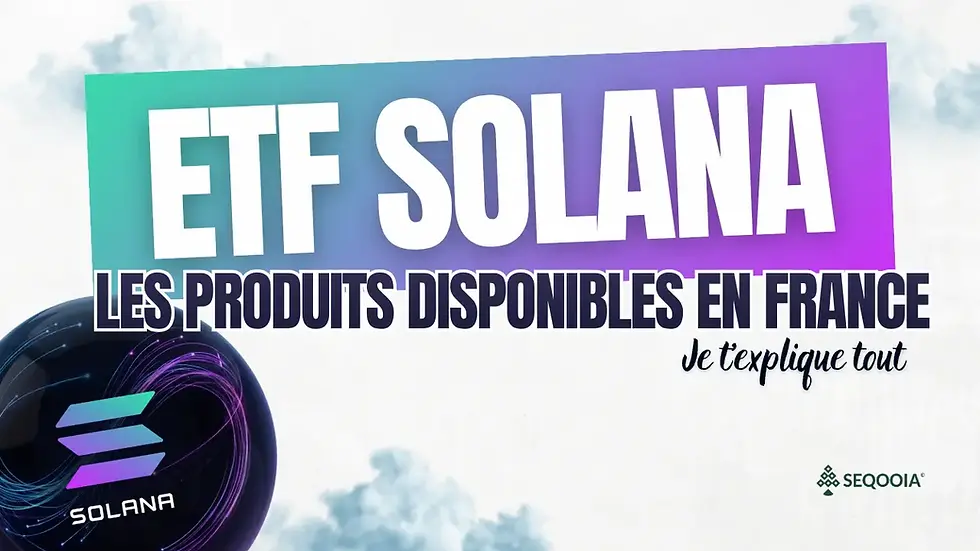 Texte coloré sur fond nuageux: "ETF SOLANA, Les produits disponibles en France, Je t'explique tout". Logo Solana et SEQOOIA visibles.