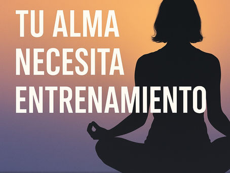 Tu alma necesita entrenamiento