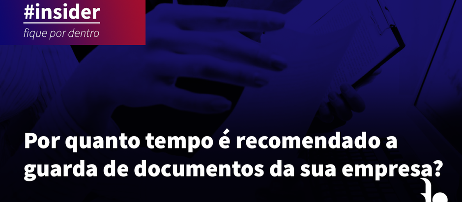 Por quanto tempo é recomendado a guarda de documentos da sua empresa?