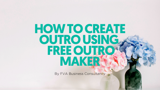 How to Create Outro Using Free Outro Maker