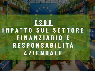 CSDD: Impatto sul Settore Finanziario e Responsabilità Aziendale