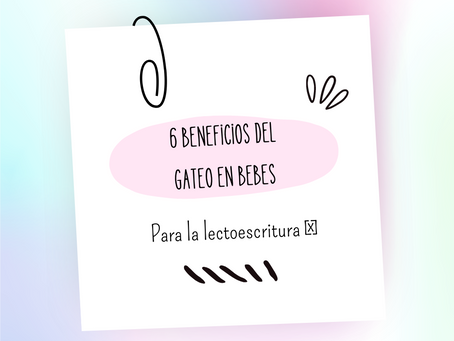 6 Beneficios del gateo para la lectoescritura.