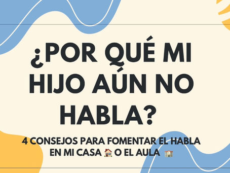 Cuatro consejos para fomentar el habla en bebés y niños 🗣️
