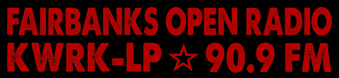 Fairbanks Open Radio | KWRK-LP <star> 90.9 FM