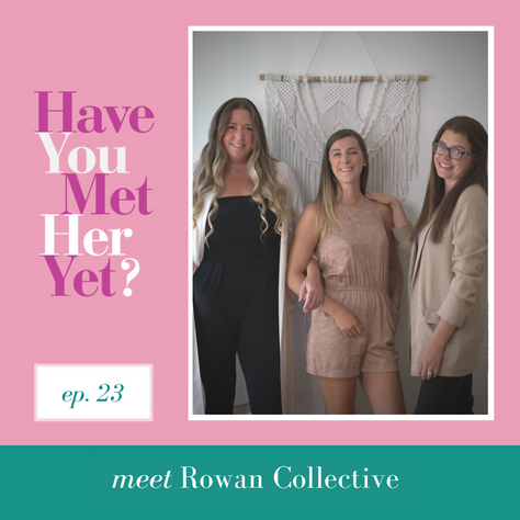 Have You Met The Women of Rowan Collective Yet?
