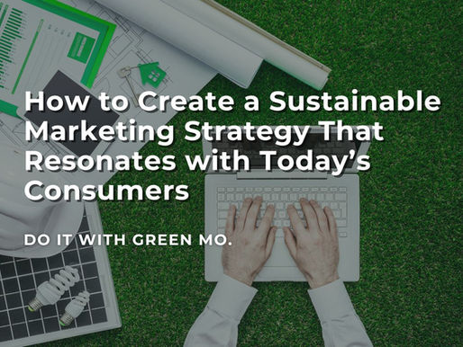 How to Create a Sustainable Marketing Strategy That Resonates with Today’s Consumers?