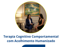 Terapia Cognitivo Comportamental com Acolhimento Humanizado.