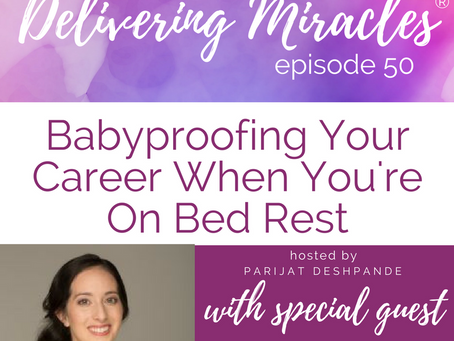 050: Babyproofing Your Career When You're on Bed Rest with Arianna Taboada