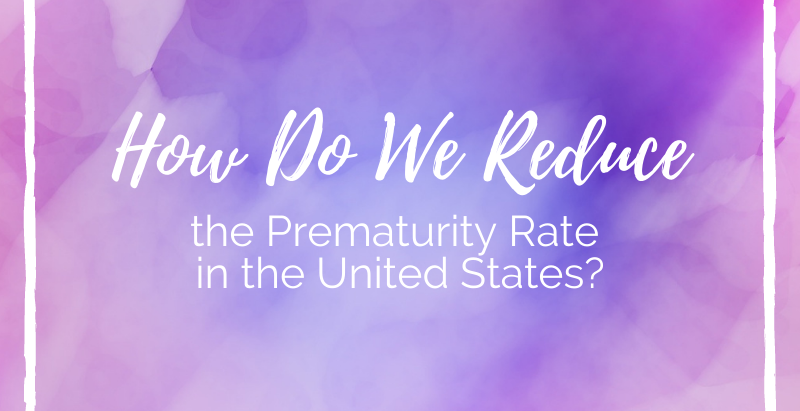 How Do We Reduce the Prematurity Rate in the United States?