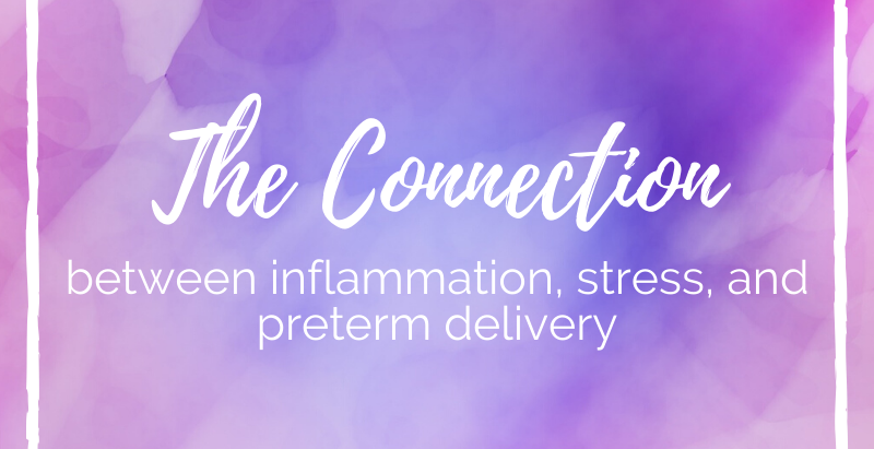 The Connection Between Pregnancy, Inflammation, Stress, and Preterm Delivery