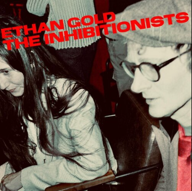Ethan Gold - The Inhibitionists