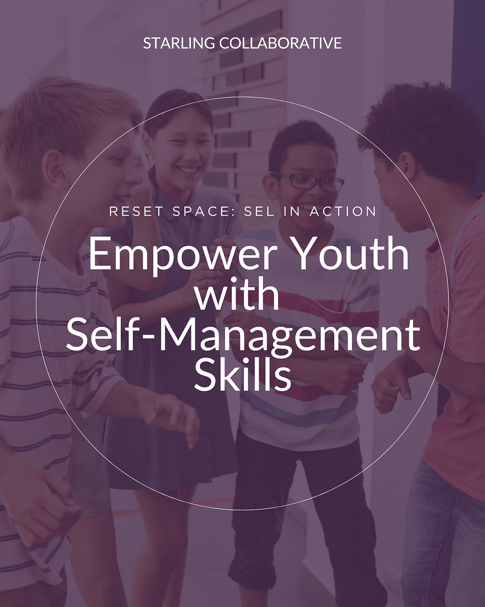 Reset Space: SEL in Action to Empower Youth with Self-Management Skills