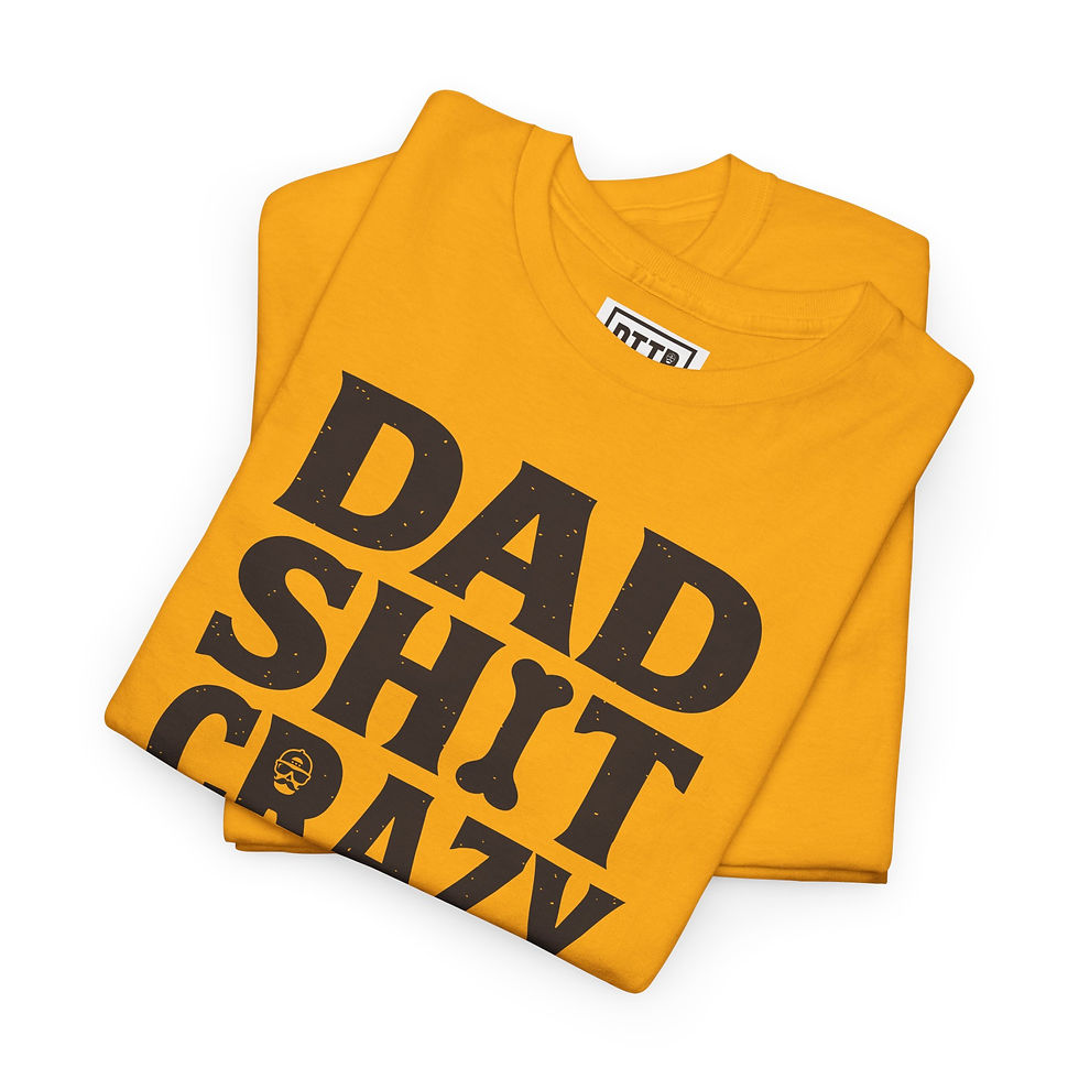 Thumbnail: DAD SH*T CRAZY Heavy Cotton Tee