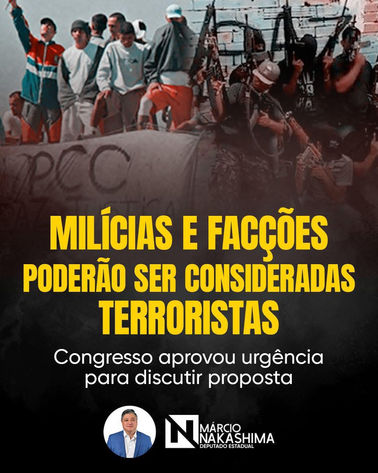 MILÍCIAS E FACÇÕES PODERÃO SER CONSIDERADAS TERRORISTAS