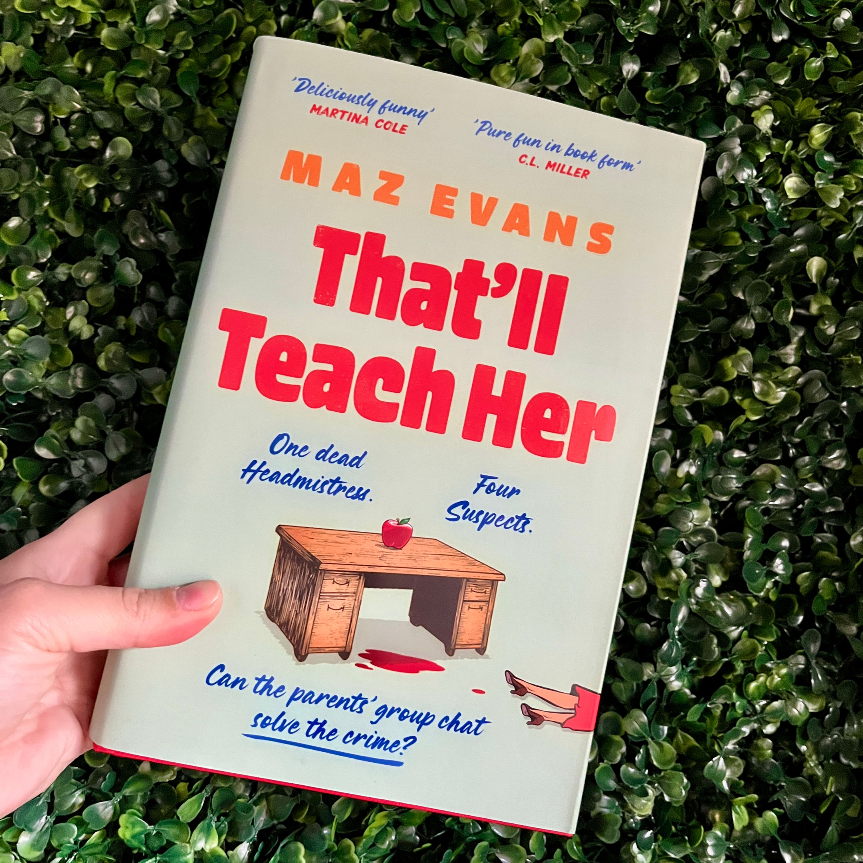 That'll Teach Her by Maz Evans (in hardback)