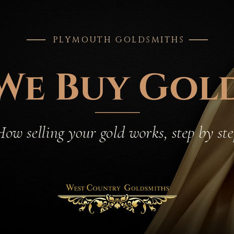 We buy gold: how selling your gold works at West Country Goldsmiths in Plymouth