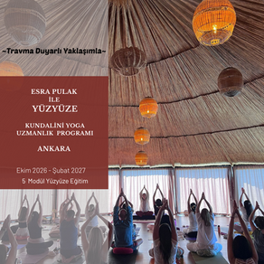 ESRA PULAK Rehberliğinde Travma Duyarlı Yaklaşımla Kundalini Yoga Uzmanlık Eğitim Programı 9.Dönem