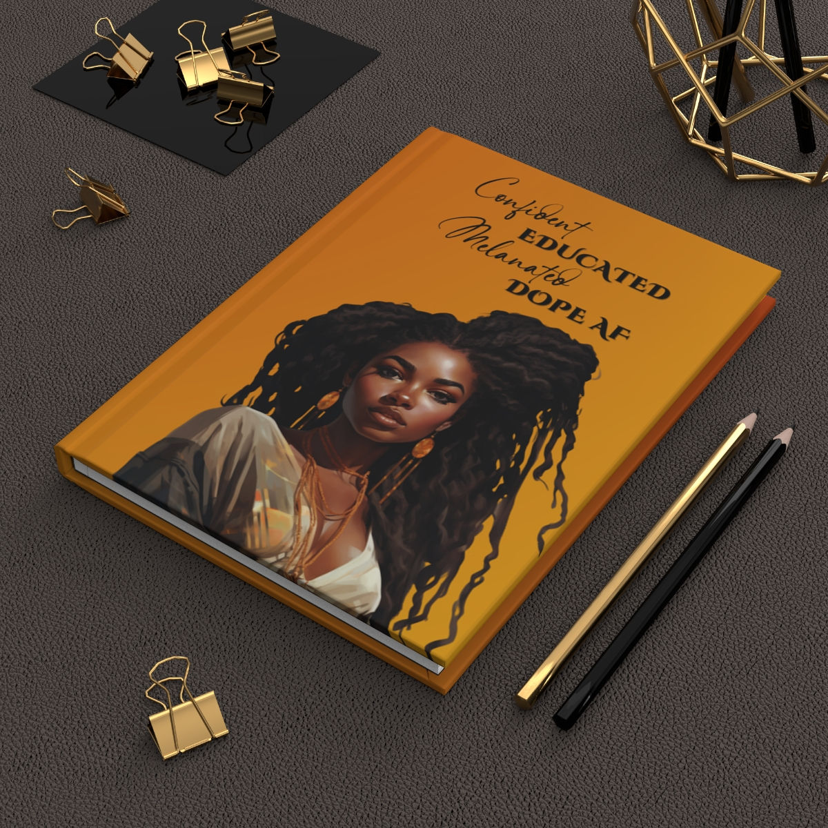 Confident. Educated. Melanated.  Dope AF Hardcover Journal