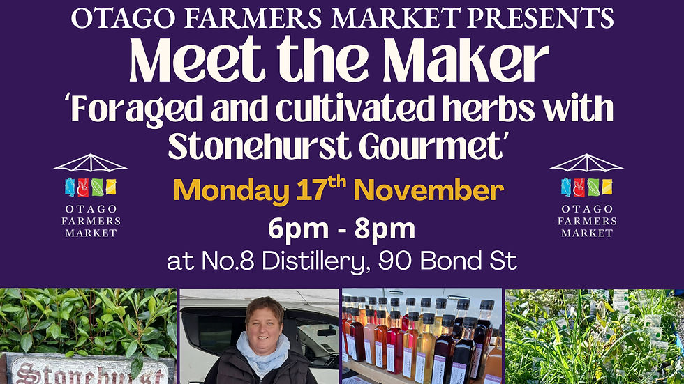 Otago Farmers Market presents: MEET THE MAKER SERIES- Foraged & Cultivated Herbs with Stonehurst Gourmet