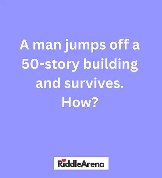 A man jumps off a 50-story building and survives. How?