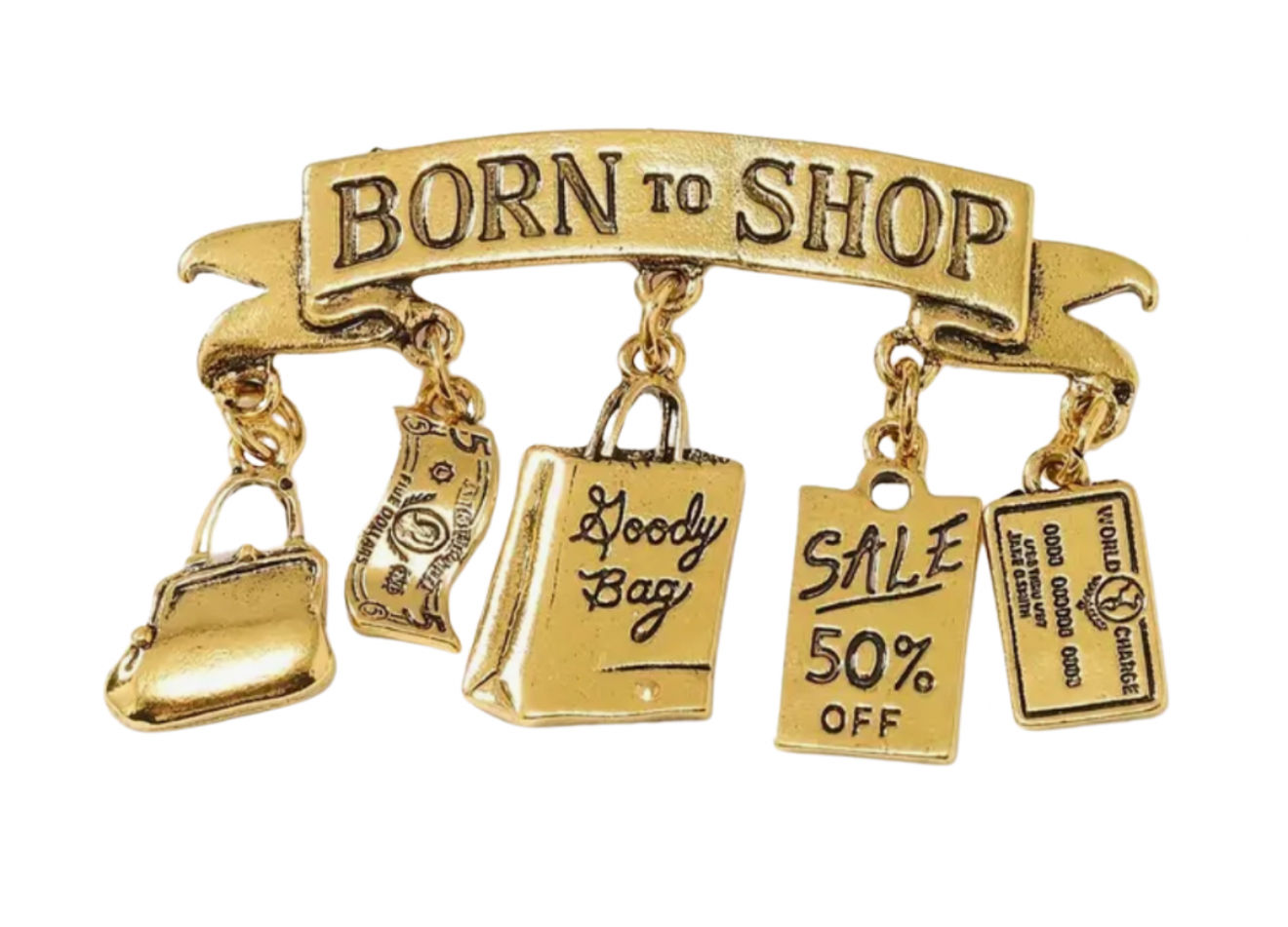Born to shop Brooch