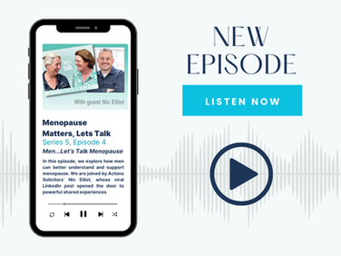 Series 5, Episode 4: Men...Let's Talk Menopause