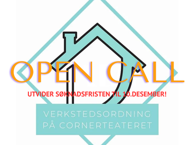 LAST CHANCE!!! OPEN CALL FOR VÅREN -26. VERKSTEDSORDNING PÅ CORNERTEATERET