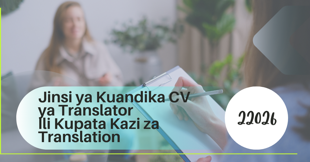 Jinsi ya Kuandika CV ya Translator Inayokusaidia Kupata Kazi