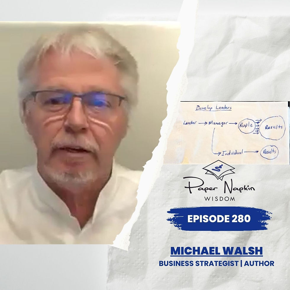 Michael Walsh - Paper Napkin Wisdom - Develop Leaders.