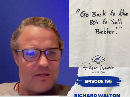 EP 195 - Building Relationships, Not Funnels: Richard Walton's Approach to Sales Success