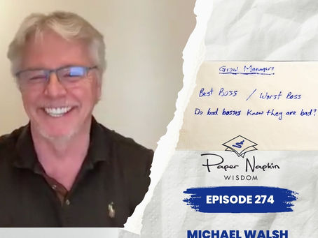 EP 274 - Growing Managers: From “Best Boss” Moments to Self-Awareness Breakthroughs - Freedom by Design, Pt 12 with Michael Walsh