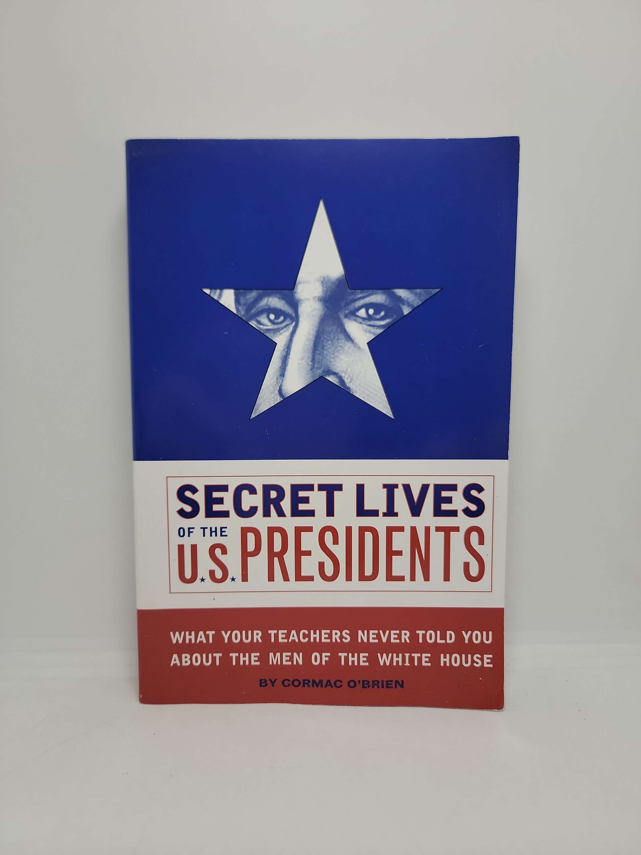 Secret Lives of the U.S. Presidents by Cormac O'Brien