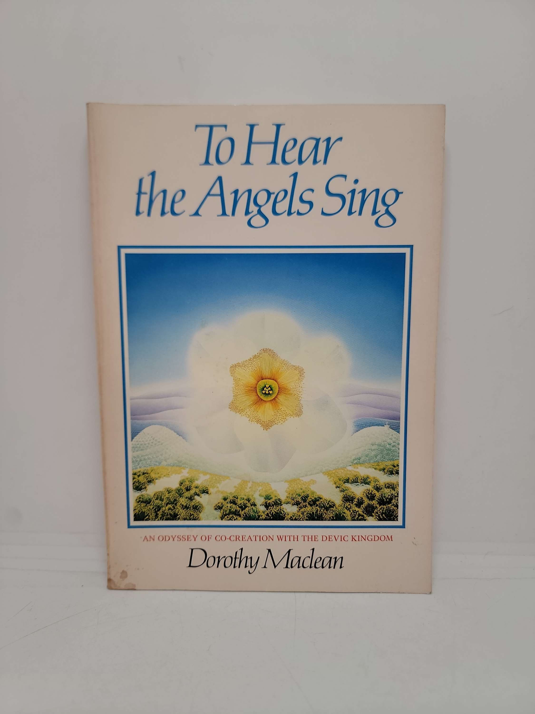To Hear the Angels Sing by Dorothy Maclean