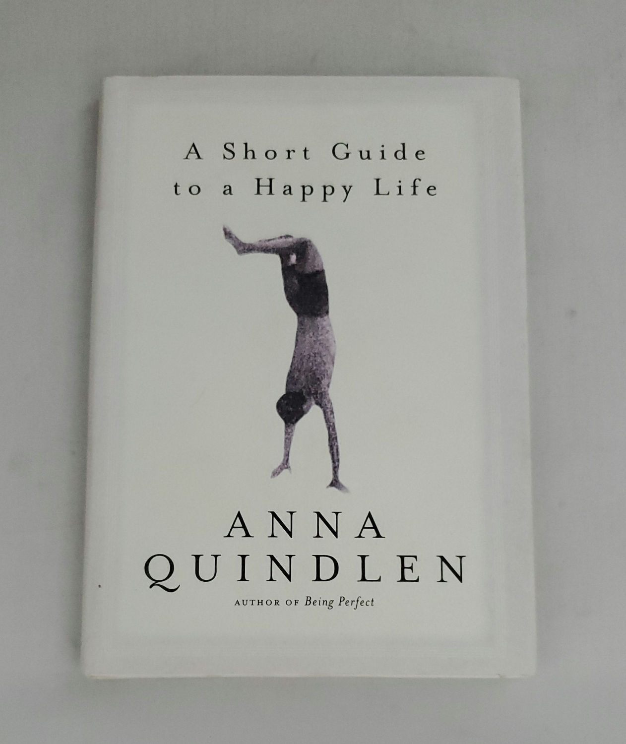 A Short Guide to A Happy Life by Anna Quindlen