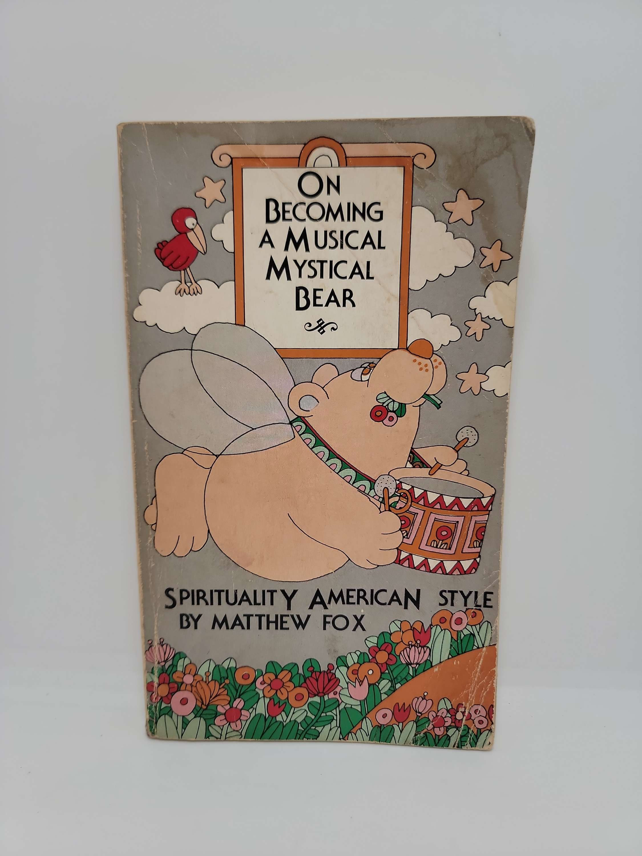 On Becoming a Musical Mystical Bear, Spirituality American Style by Matthew Fox