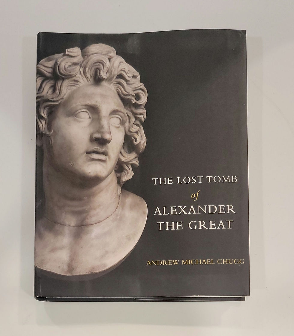 The Lost Tomb of Alexander the Great by Andrew Michael Chugg