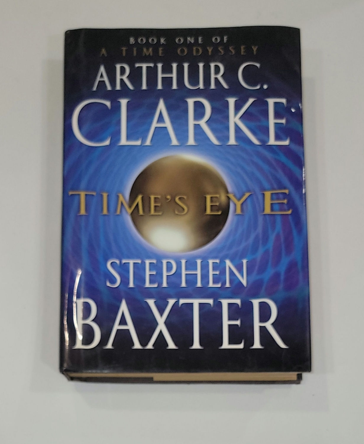 Time's Eye: Book One of A Time Odyssey by Arthur C. Clarke & Stephen Baxter