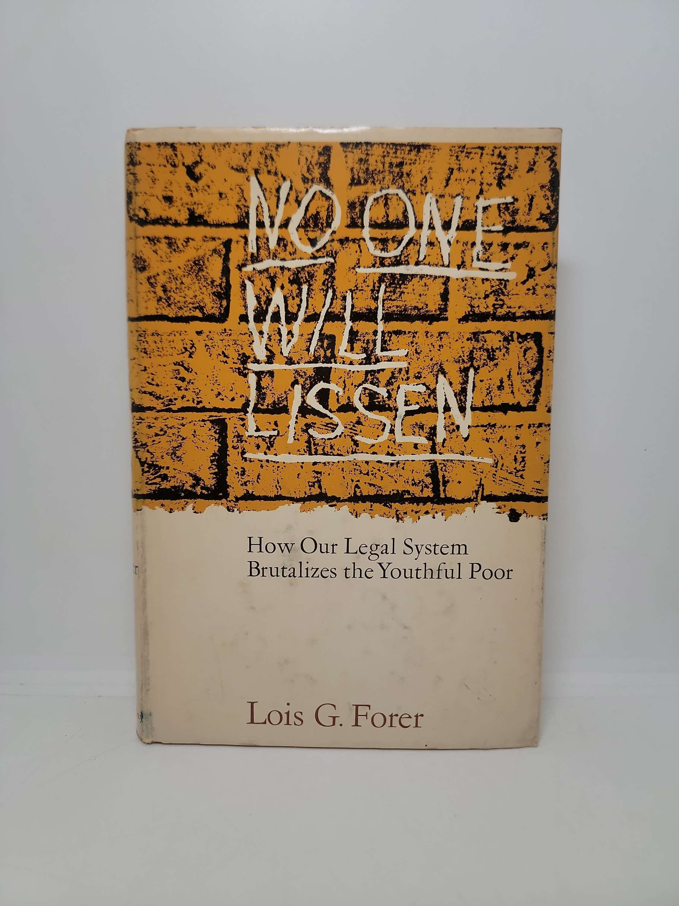 No One Will Lissen: How Our Legal System Brutalizes the Youthful Poor by Forer