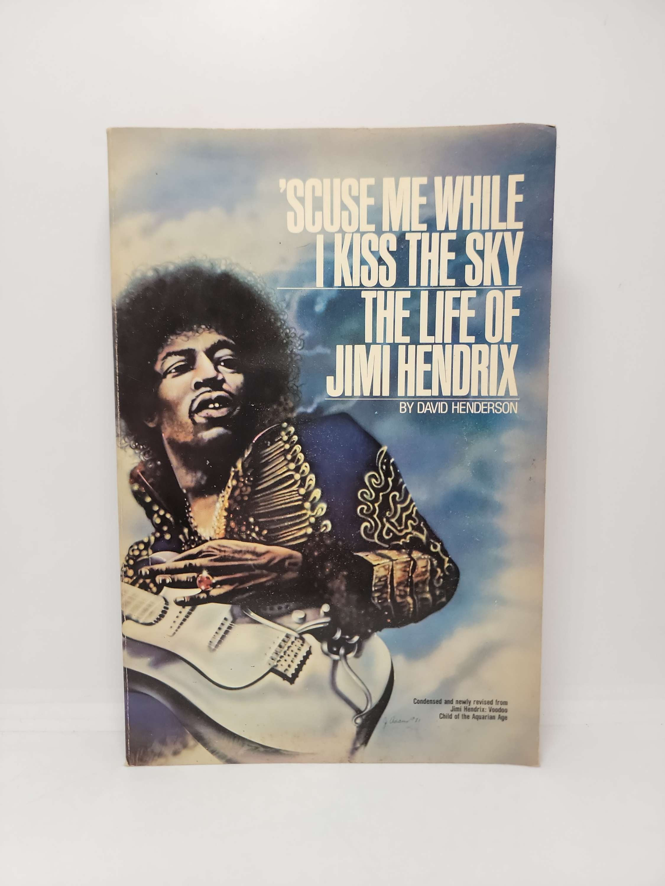 Scuse Me While I Kiss the Sky: The Life of Jimi Hendrix by David Henderson