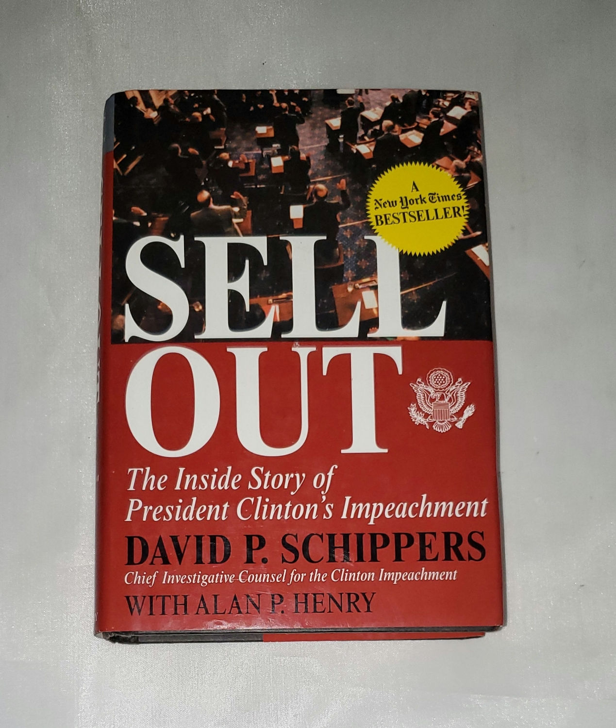 Sell Out: The Inside Story of President Clinton's Impeachment by David Schippers