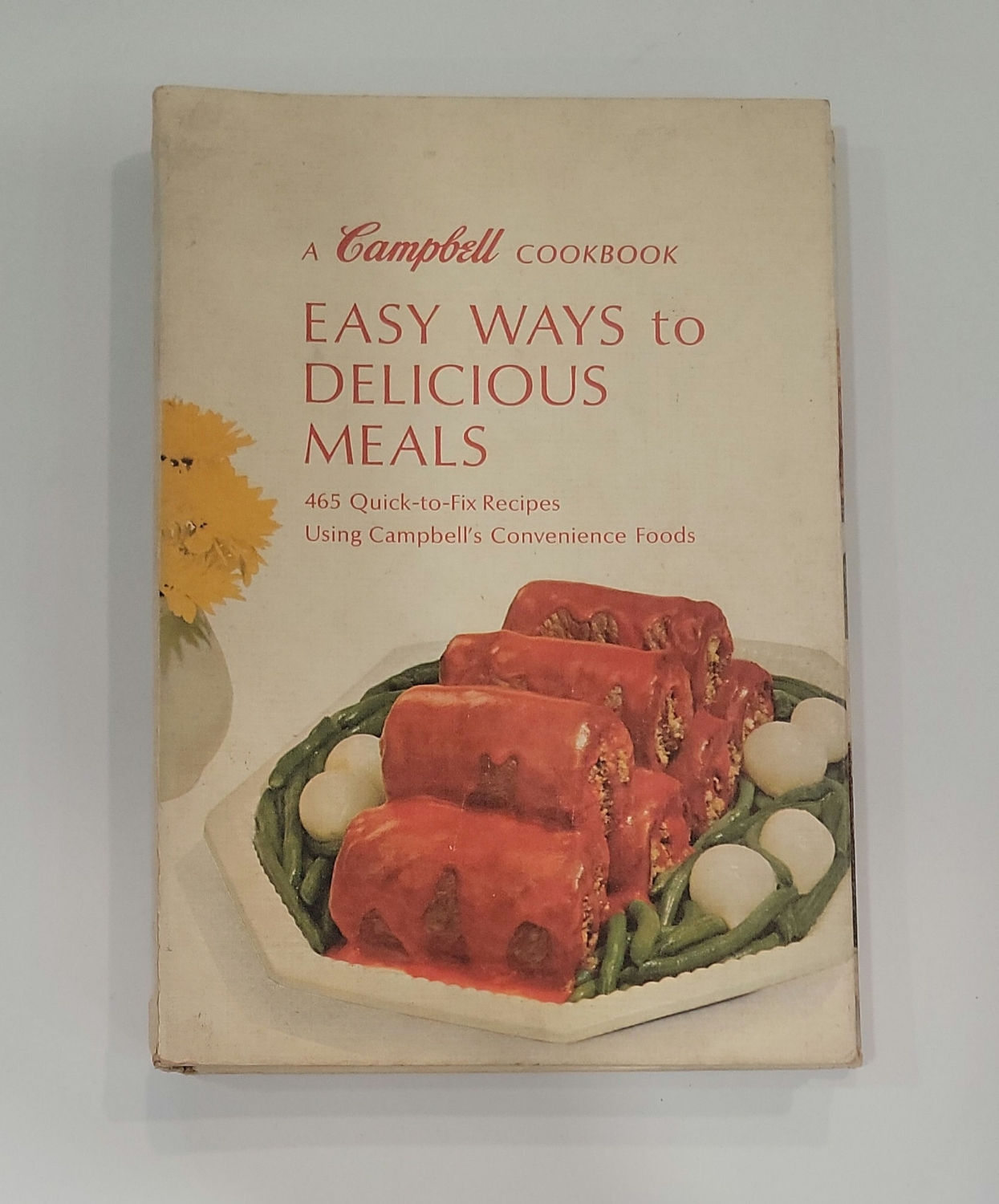 A Campbell Cookbook: Easy Ways to Delicious Meals 465 Quick-to-Fix Recipes
