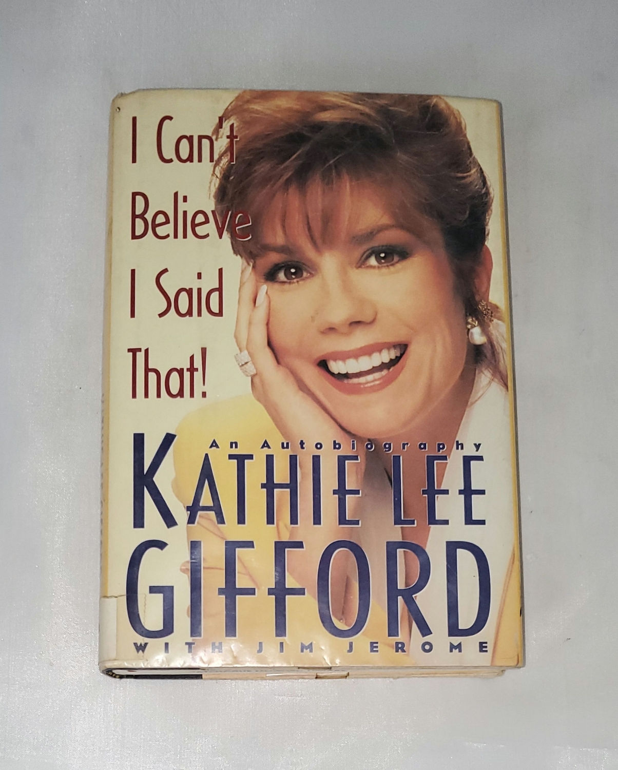 I Can't Believe I Said That! An Autobiography by Kathie Lee Gifford