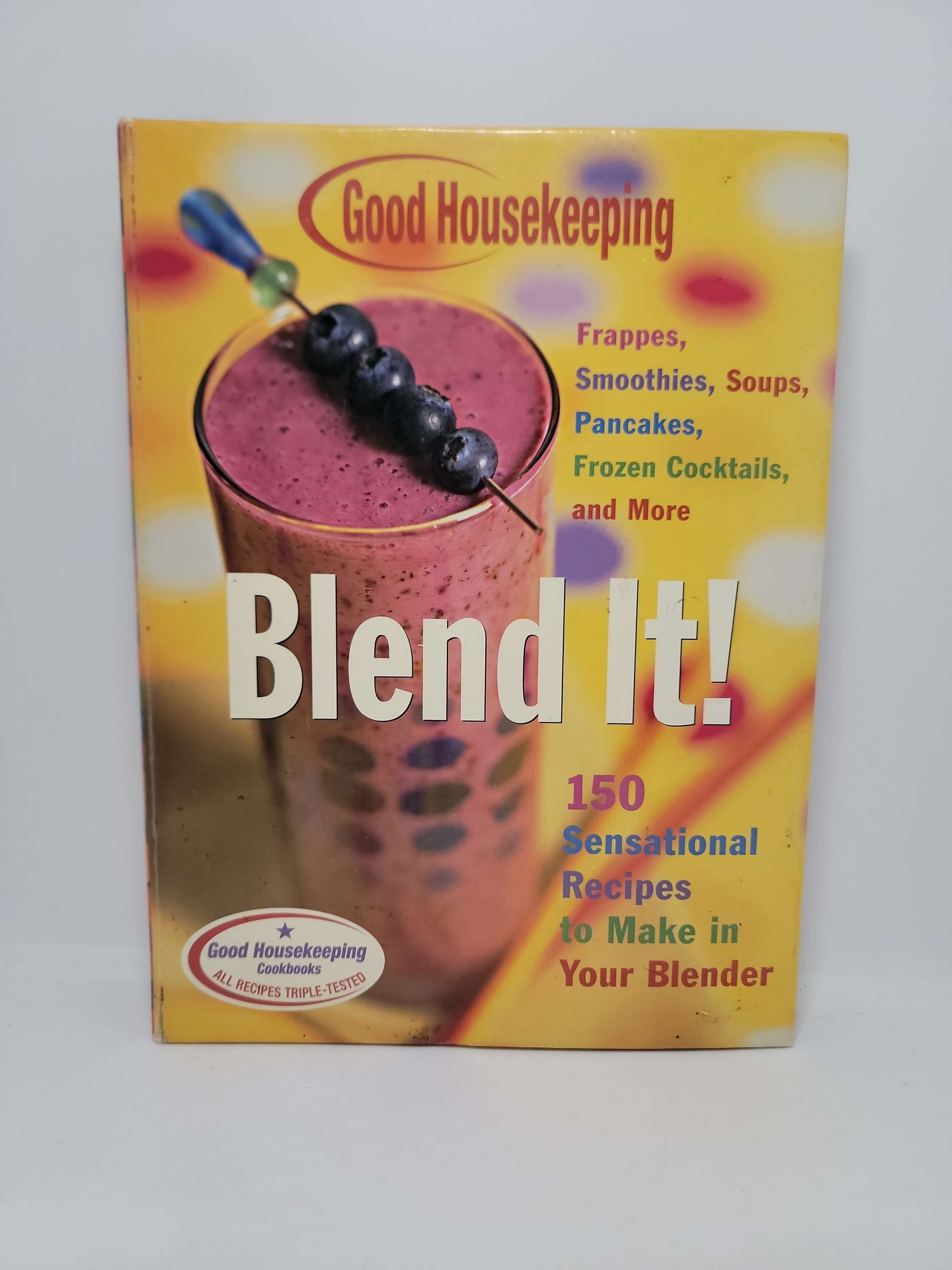 Blend it! 150 Sensational Recipes to Make in Your Blender