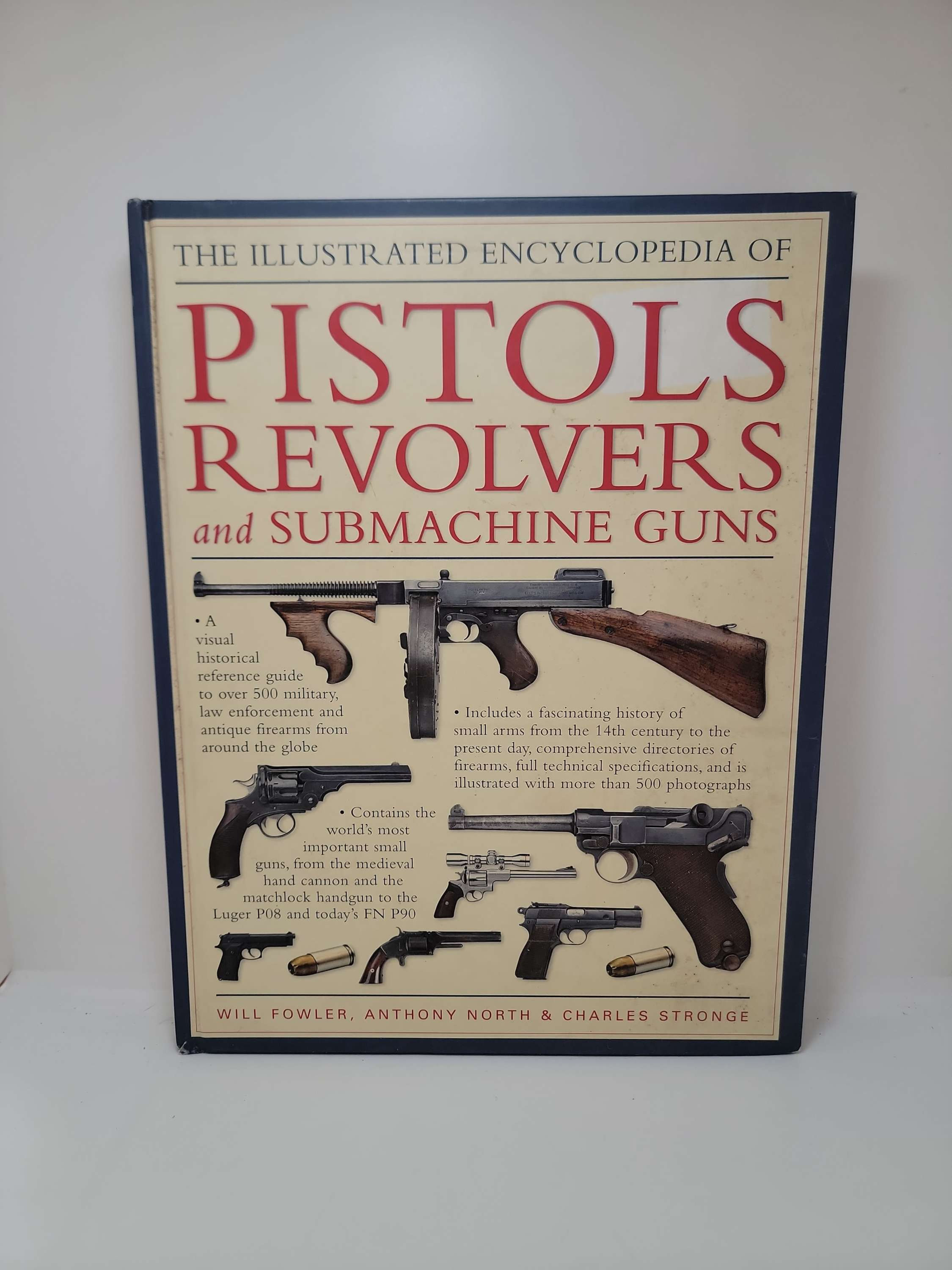 The Illustrated Encyclopedia of Pistols Revolvers and Submachine Guns