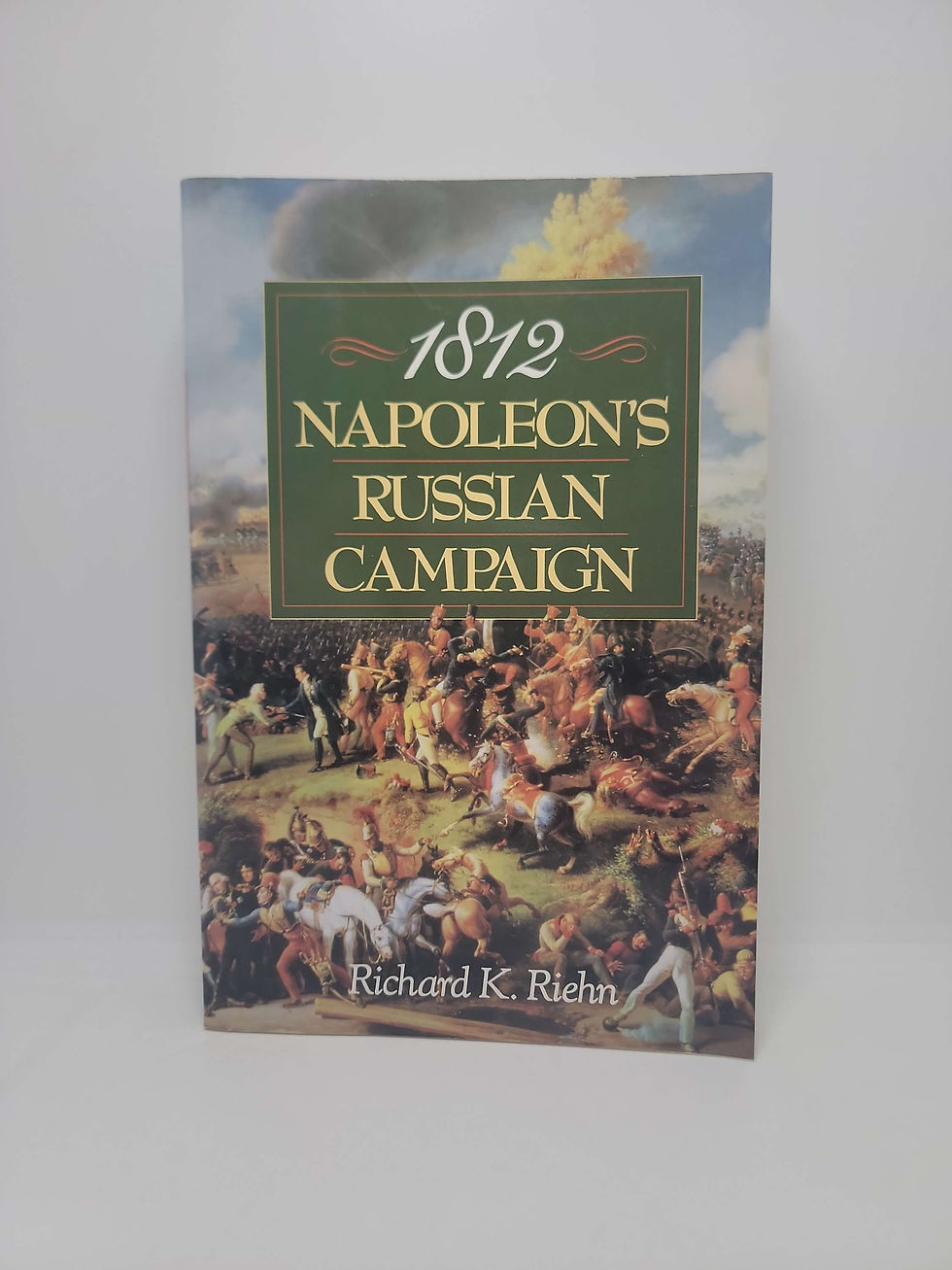1812 Napoleon's Russian Campaign by Richard K. Riehn