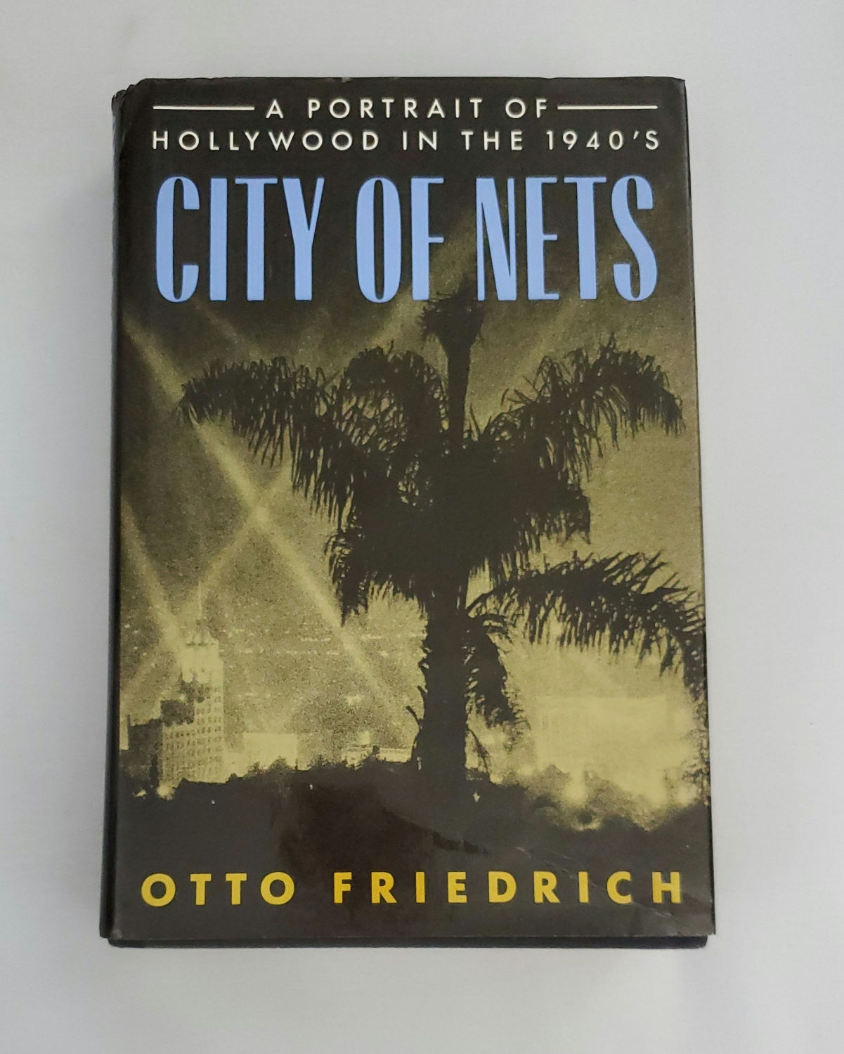 City of Nets: A Portrait of Hollywood in the 1940's by Otto Friedrich