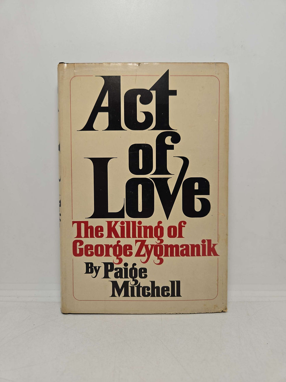 Act of Love: The Killing of George Zygmanik by Paige Mitchell