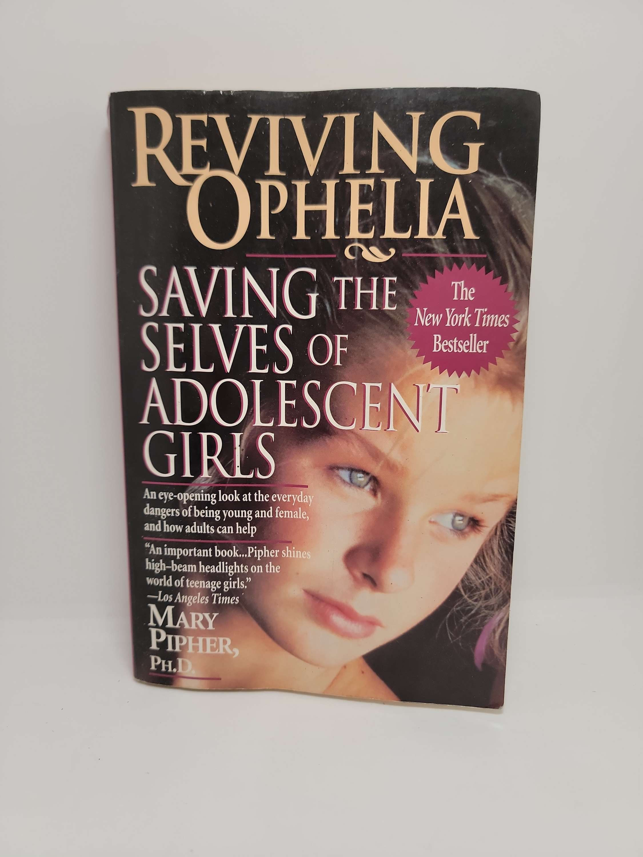 Reviving Ophelia: Saving the Selves of Adolescent Girls by Mary Pipher, Ph.D.